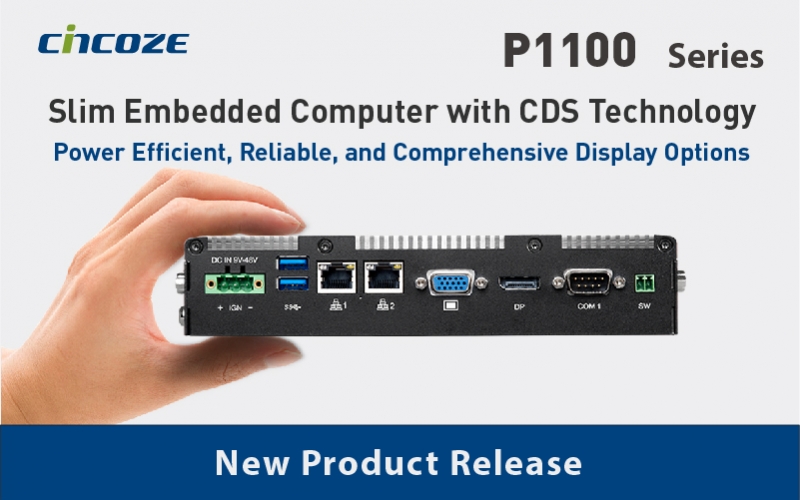Cincoze Launches P1100 Series Slim Embedded Computer with CDS Technology