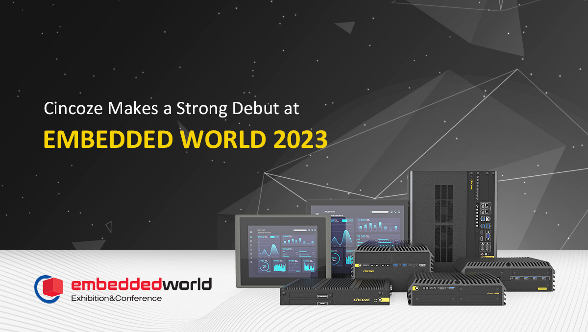 Cincoze 德承强势登场 Embedded World 2023