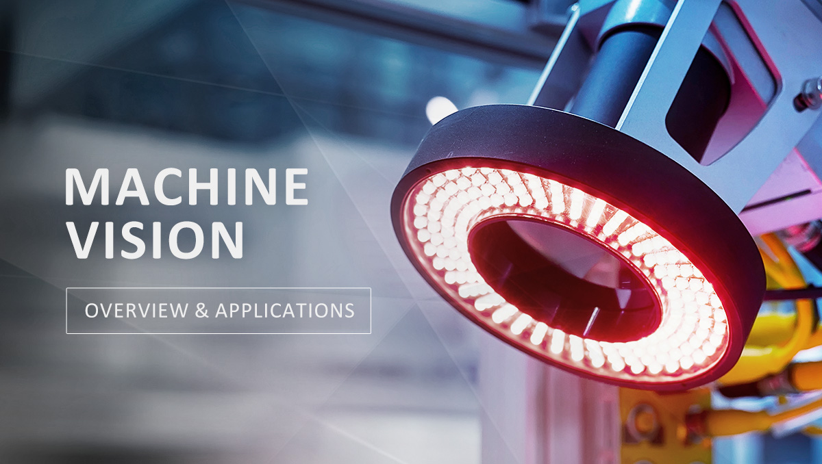 Machine Vision: Overview and Applications Machine Vision: Overview and Applications