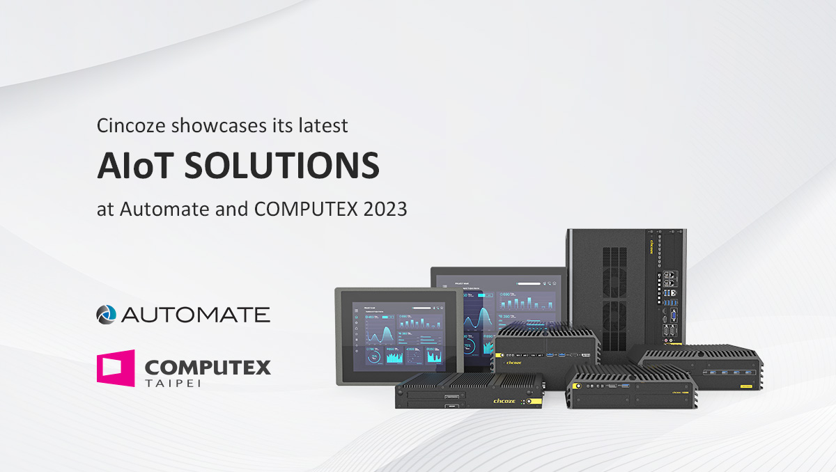 Cincoze showcases its latest AIoT solutions at Automate and COMPUTEX 2023