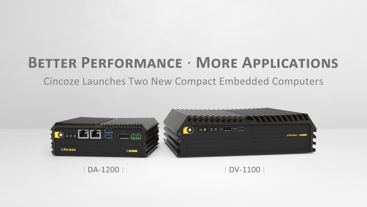 Better Performance. More Applications. Cincoze Launches Two New Compact Embedded Computers