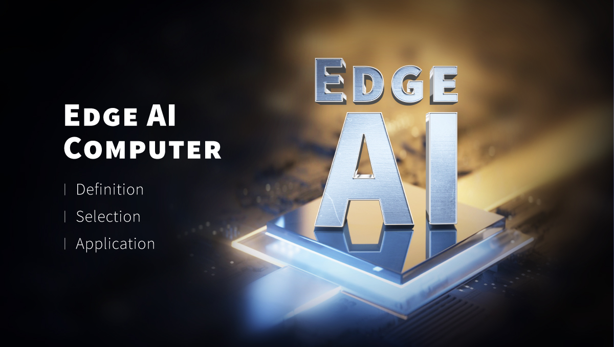 What is an Edge AI computer ? Discover the definition, selection, and applications