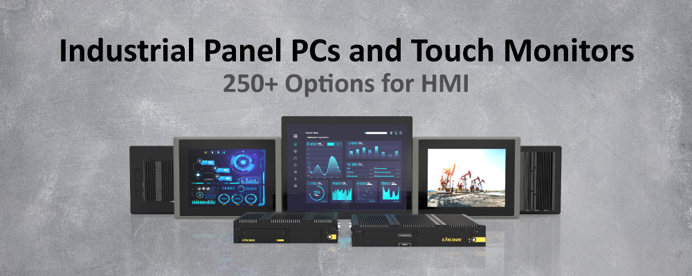 Industrial Panel PCs and Touch Monitors Zone: 250+ Options for HMI Industrial Panel PCs and Touch Monitors Zone: 250+ Options for HMI