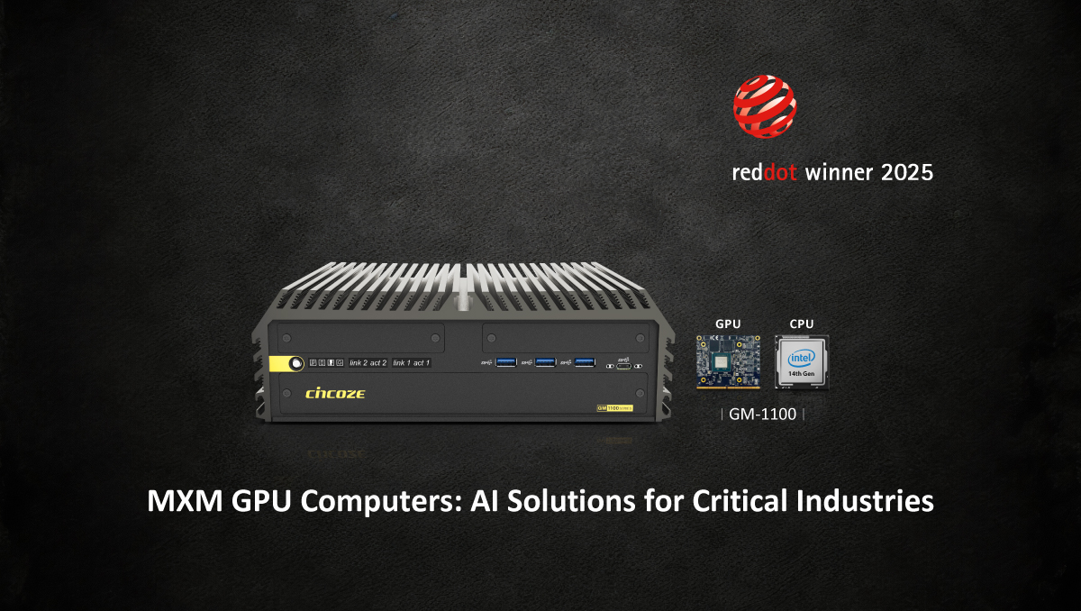 Cincoze MXM GPU 電腦,實現製造、交通、國防多領域 AI 應用 Cincoze MXM GPU 電腦,實現製造、交通、國防多領域 AI 應用