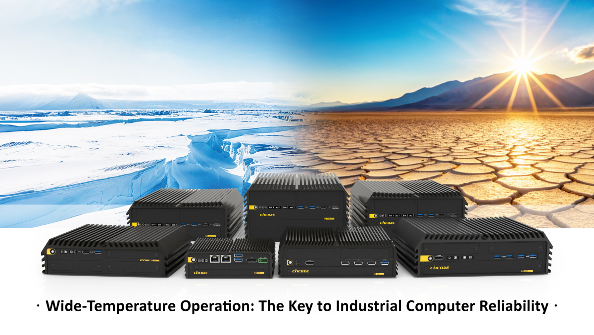 Why Wide-Temperature Operation Is Key to Industrial Computer Reliability Why Wide-Temperature Operation Is Key to Industrial Computer Reliability
