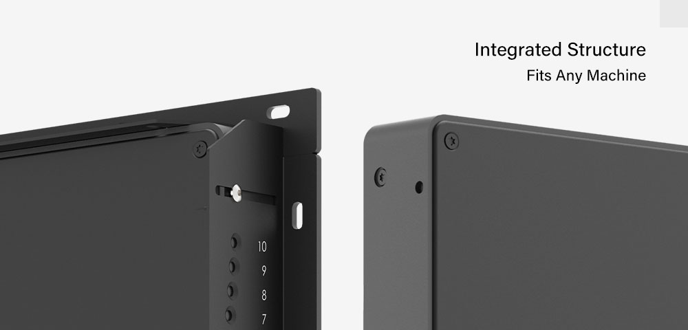 Integrated Structure Fits Any Machine Integrated Structure Fits Any Machine