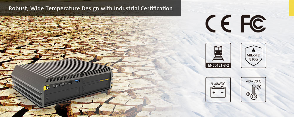 Robust, Wide Temperature Design with Industrial Certification Robust, Wide Temperature Design with Industrial Certification