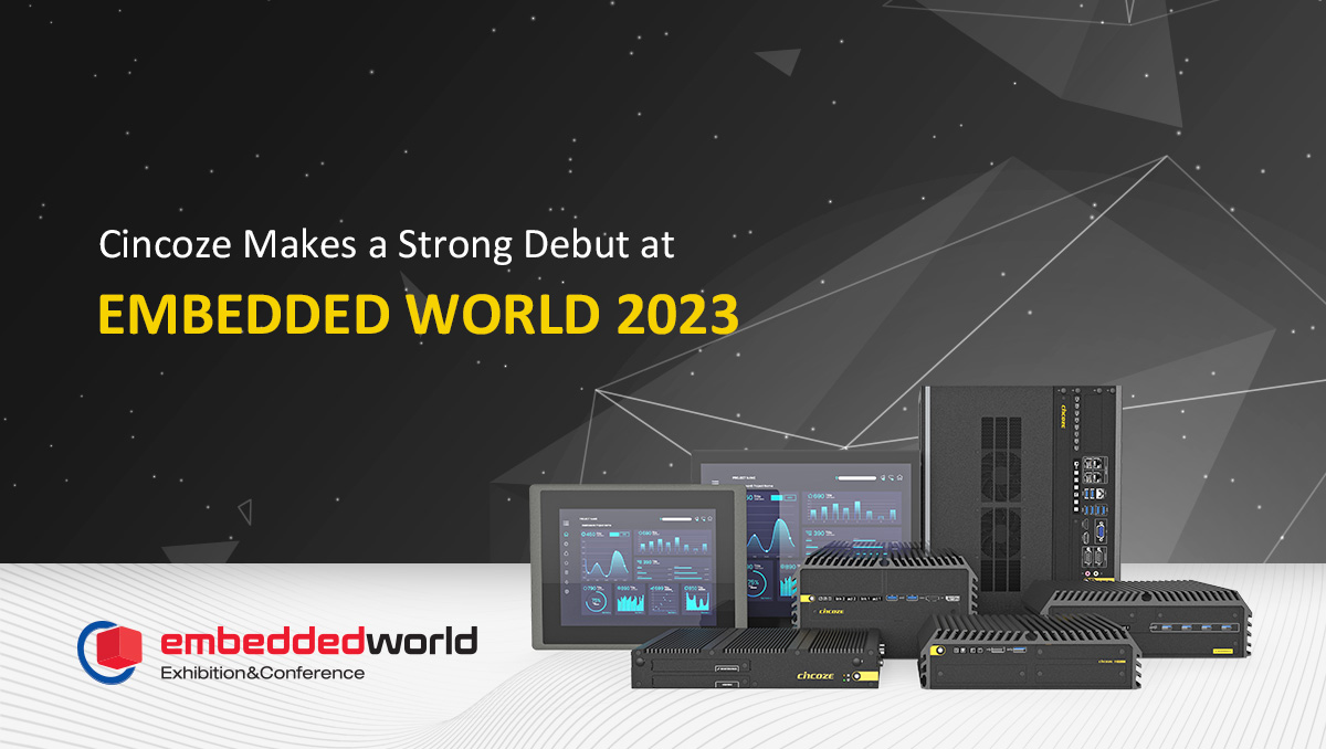 Cincoze Makes a Strong Debut at Embedded World 2023 Cincoze Makes a Strong Debut at Embedded World 2023