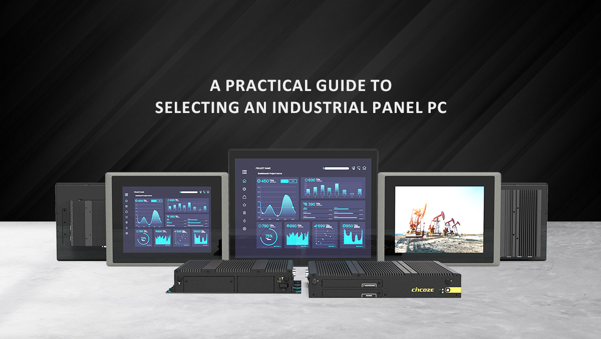 Ein praktischer Leitfaden zur Auswahl eines industriellen Panel-PCs Ein praktischer Leitfaden zur Auswahl eines industriellen Panel-PCs