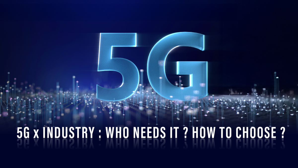 5G x 工业应用:谁需要?怎么选? 5G x 工业应用:谁需要?怎么选?