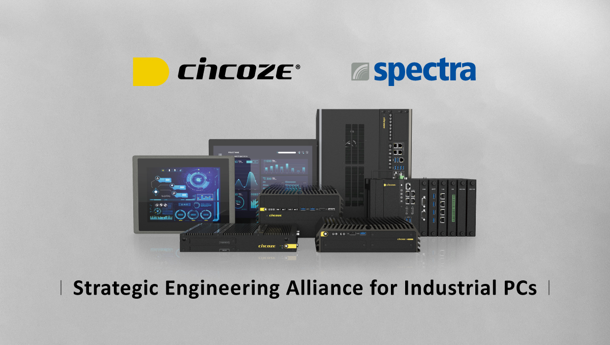 Cincoze and Spectra Announce Strategic Engineering Alliance for High-Performance Industrial PCs