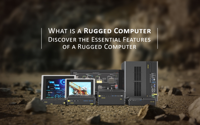 What Is a Rugged Computer? Discover the Essential Features of a Rugged Computer